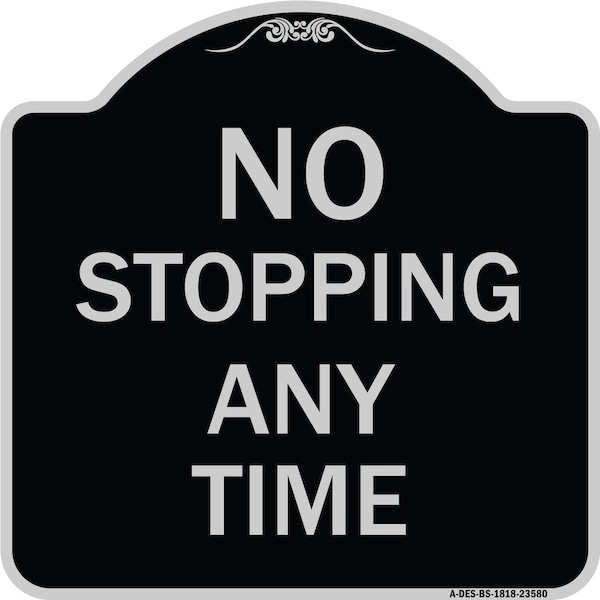 Signmission No Stopping Anytime Heavy-Gauge Aluminum Architectural Sign, 18" x 18", BS-1818-23580 A-DES-BS-1818-23580 - main